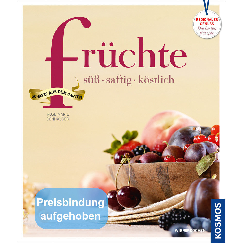 Früchte süß, saftig, köstlich - Obst einkochen